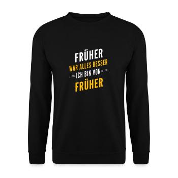 Früher war alles besser - ich bin von früher - Unisex Pullover - Schwarz - Vorne - Alina (178cm) & Michal (187cm)