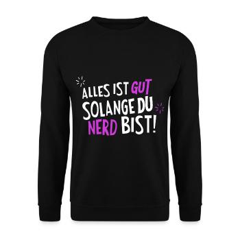 Alles ist Gut Solange Du Nerd bist - Unisex Pullover - Schwarz - Vorne - Alina (178cm) & Michal (187cm)