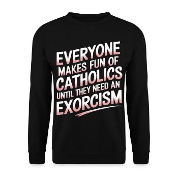 Fun of Catholics Until Exorcism Needed 1 8 - Unisex Pullover - Schwarz - Vorne - Alina (178cm) & Michal (187cm)