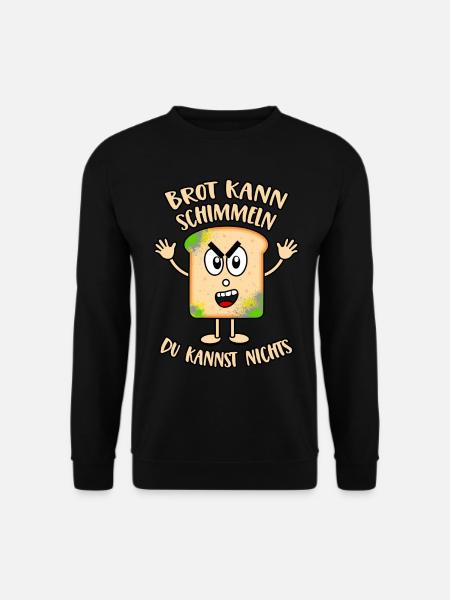 Brot kann schimmeln Du kannst nichts - Unisex Pullover - Schwarz