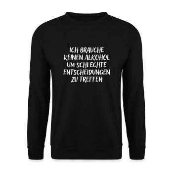 Ich brauche keinen Alkohol um schlechte - Unisex Pullover - Schwarz - Vorne - Alina (178cm) & Michal (187cm)