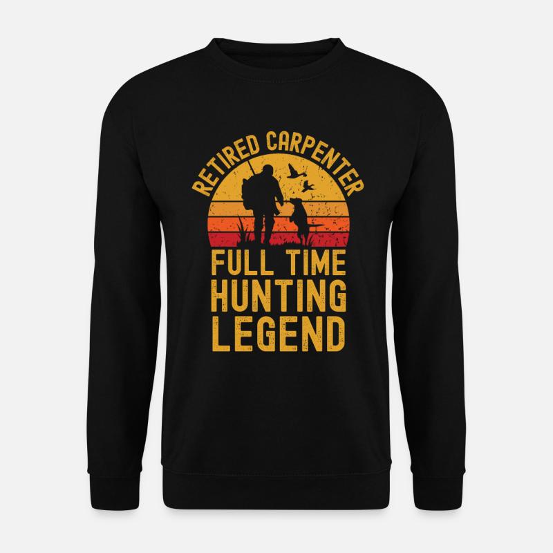 Retired carpenter hunting legend - Unisex Sweatshirt - black