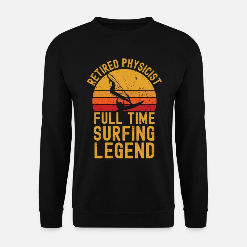 Retired physicist windsurfing legend - Unisex Sweatshirt - black