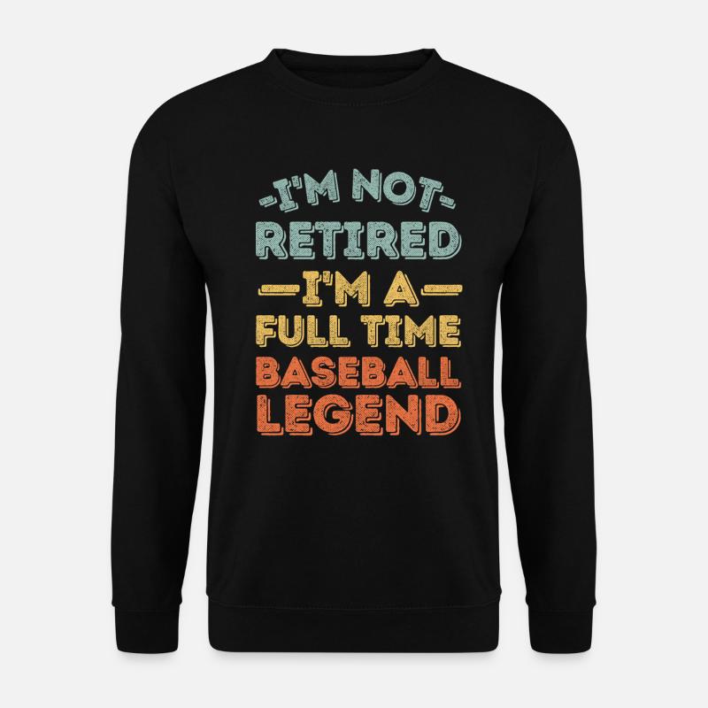 Retired and baseball legend - Unisex Sweatshirt - black