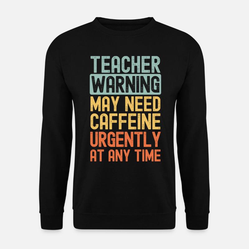 Teacher need coffee urgently - Unisex Sweatshirt - black