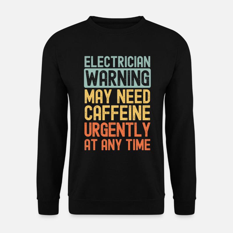 Elektriker brauchen dringend Kaffee - Unisex Pullover - Schwarz
