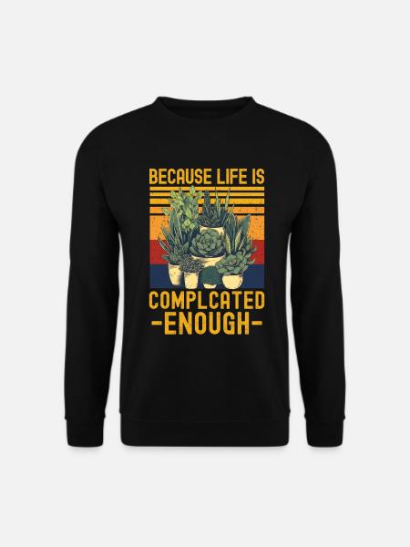 Succulents Funny Saying - Unisex Sweatshirt - black