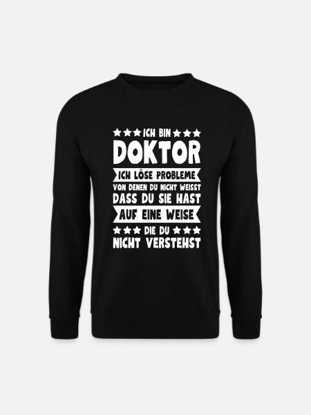 Ich bin Doktor - Lustiges Geschenk für Doktoranden - Unisex Pullover - Schwarz
