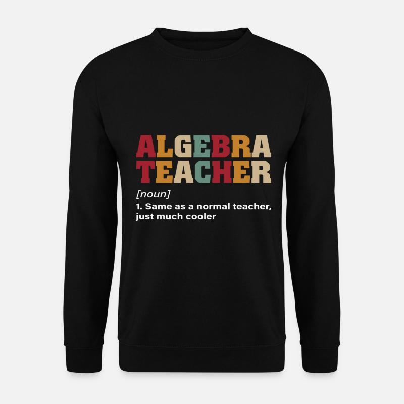 Funny Math Quote Math Teacher Math Sayings - Unisex Sweatshirt - black