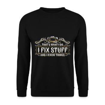 thats what i do i fix stuff and i know things - Unisex Pullover - Schwarz - Vorne - Alina (178cm) & Michal (187cm)