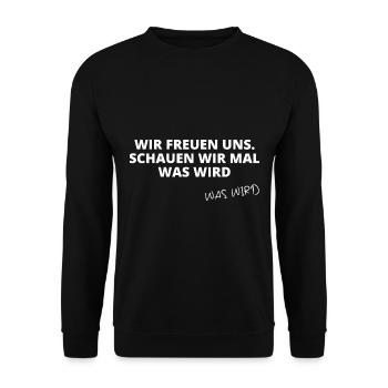 Wir freuen uns, schauen wir mal, was wird - Unisex Pullover - Schwarz - Vorne - Alina (178cm) & Michal (187cm)