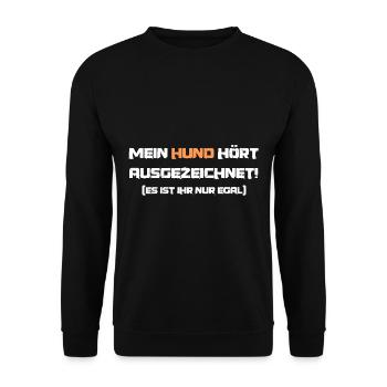 Lustiger Spruch Hund hört ausgezeichnet Hündin - Unisex Pullover - Schwarz - Vorne - Alina (178cm) & Michal (187cm)