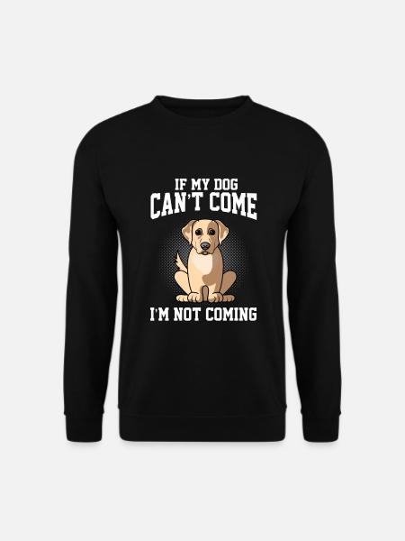 Wenn mein Labrador Retriver nicht kommen kann, komme ich nicht - Unisex Pullover - Schwarz