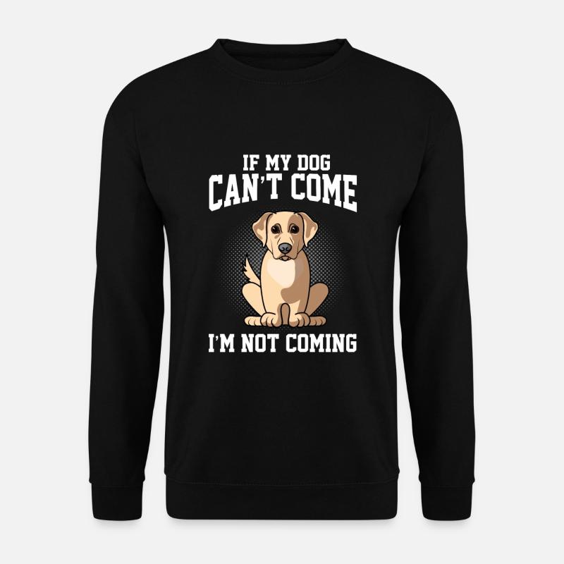 Wenn mein Labrador Retriver nicht kommen kann, komme ich nicht - Unisex Pullover - Schwarz