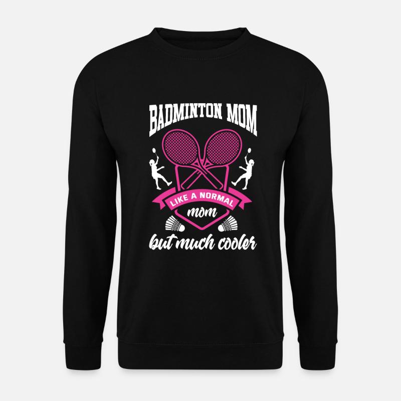 Badminton Mutter Federball Badmintonspieler - Unisex Pullover - Schwarz