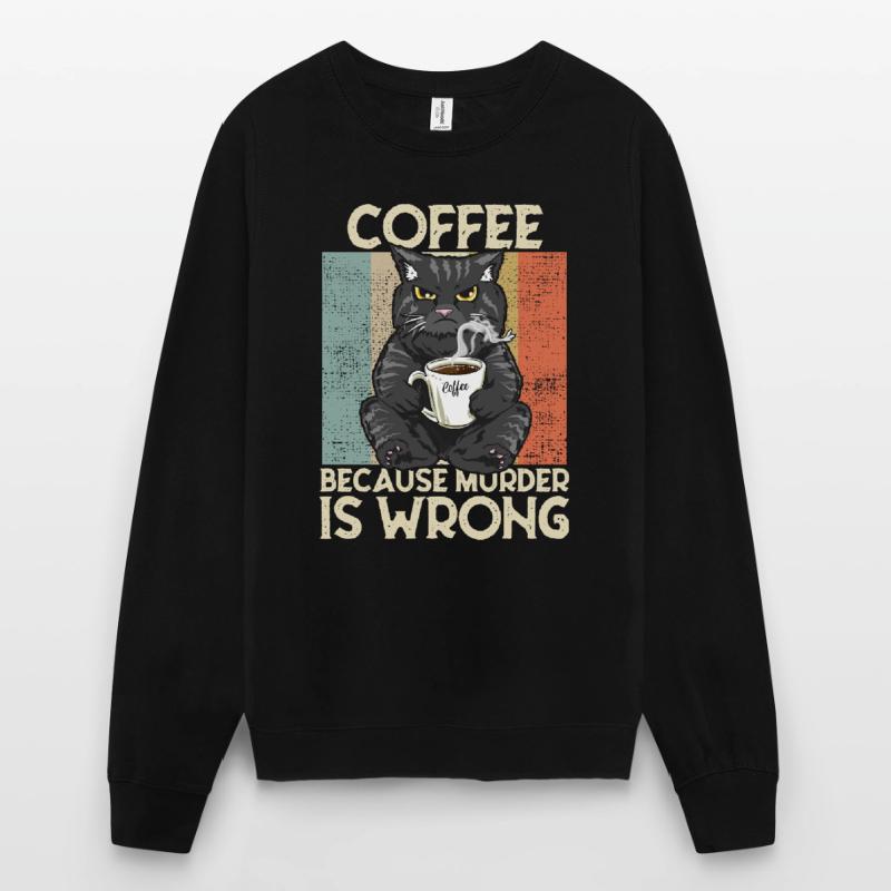 Coffee because Murder is wrong Kaffee Katze retro Unisex Pullover