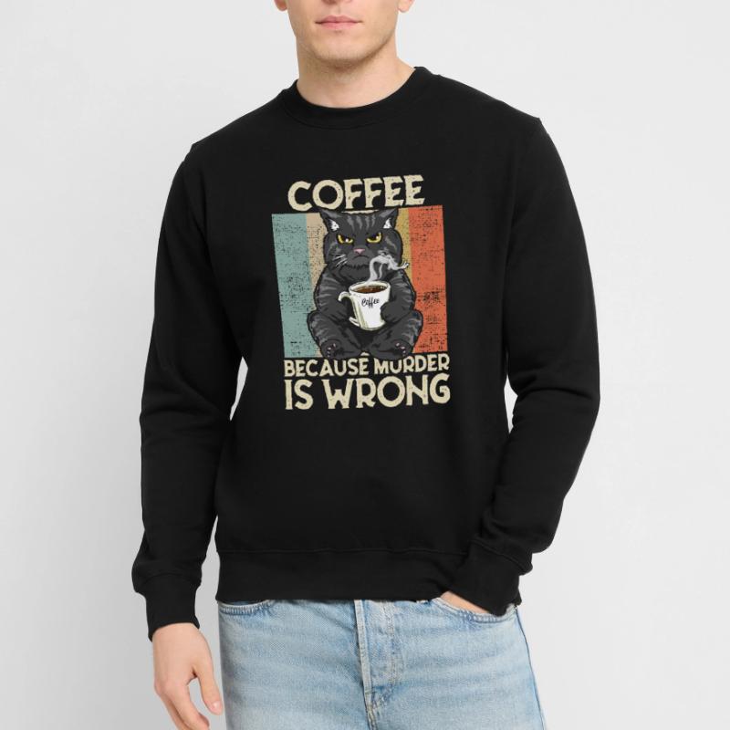 Coffee because Murder is wrong Kaffee Katze retro Unisex Pullover