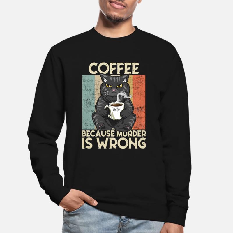 Coffee because Murder is wrong Kaffee Katze retro Unisex Pullover