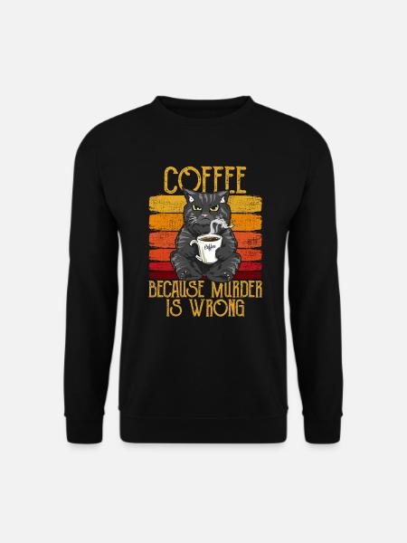 Coffee because Murder is wrong Kaffee Katze retro - Unisex Pullover - Schwarz