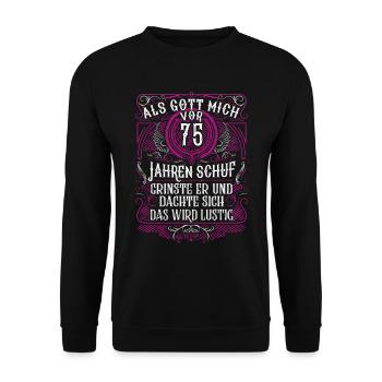 Als Gott mich vor 75 Jahren schuf 75. Geburtstag - Unisex Pullover - Schwarz - Vorne - Alina (178cm) & Michal (187cm)