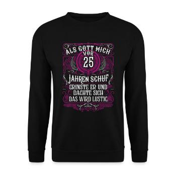 Als Gott mich vor 25 Jahren schuf 25. Geburtstag - Unisex Pullover - Schwarz - Vorne - Alina (178cm) & Michal (187cm)