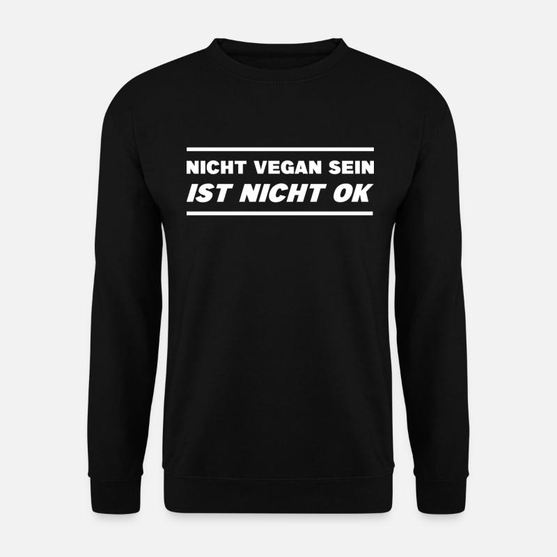 Veganer Nicht Vegan Sein Ist Nicht Ok - Unisex Pullover - Schwarz