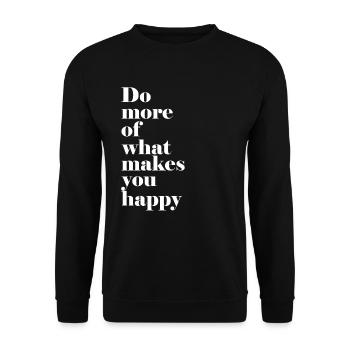 DO MORE OF WHAT MAKES YOU HAPPY. - Unisex Sweatshirt - black - Front - Alina (178cm) & Michal (187cm)