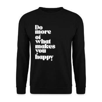 DO MORE OF WHAT MAKES YOU HAPPY. - Unisex Sweatshirt - black - Front - Alina (178cm) & Michal (187cm)