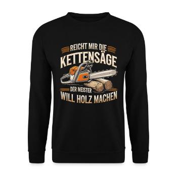 Der Meister will Holz machen Kettensäge Holzfäller - Unisex Pullover - Schwarz - Vorne - Alina (178cm) & Michal (187cm)