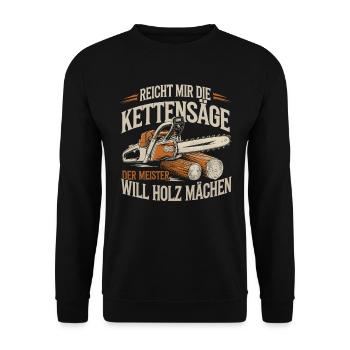 Der Meister will Holz machen Kettensäge Holzfäller - Unisex Pullover - Schwarz - Vorne - Alina (178cm) & Michal (187cm)