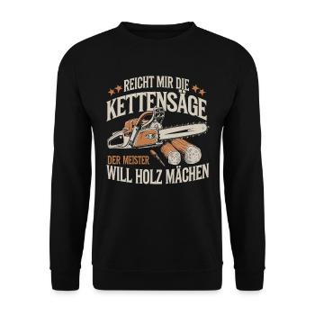 Der Meister will Holz machen Kettensäge Holzfäller - Unisex Pullover - Schwarz - Vorne - Alina (178cm) & Michal (187cm)