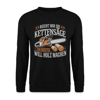 Der Meister will Holz machen Kettensäge Holzfäller - Unisex Pullover - Schwarz - Vorne - Alina (178cm) & Michal (187cm)