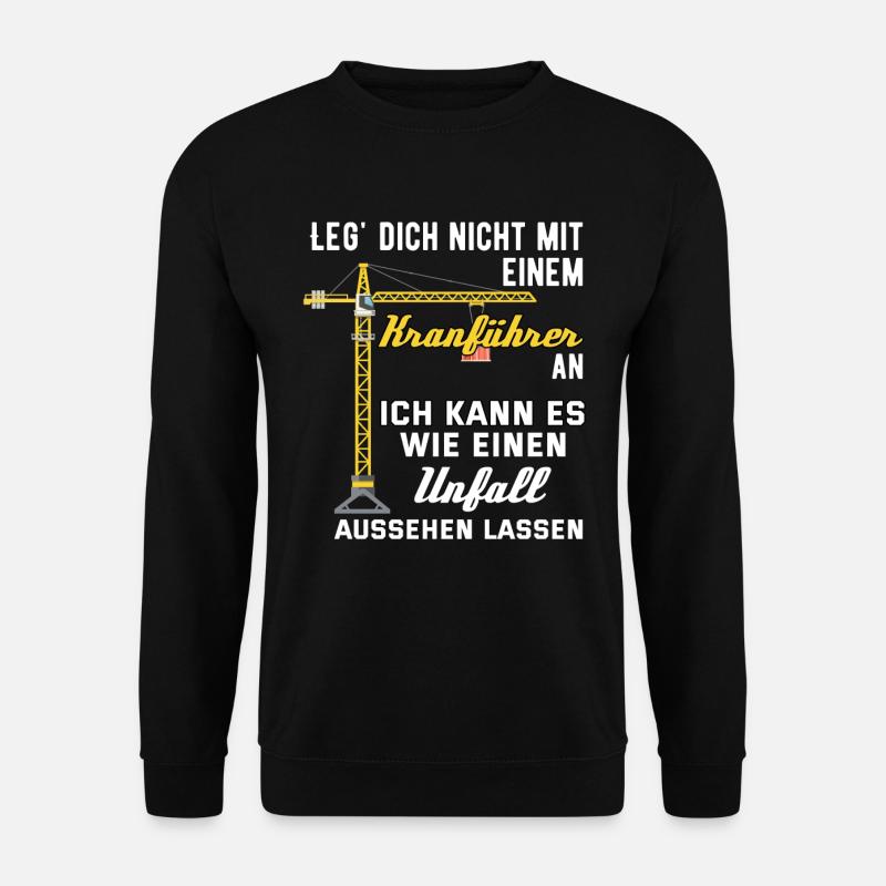 Kranführer Baustelle Spruch Geschenk Kran - Unisex Pullover - Schwarz