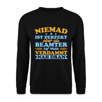 Niemand Ist Perfekt Aber Als Beamte Nah Dran - Unisex Pullover - Schwarz - Vorne - Alina (178cm) & Michal (187cm)