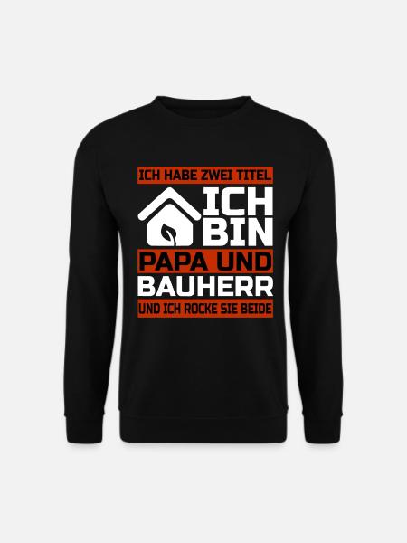 Bauherr und Papa - Hausbau Geschenk - Unisex Pullover - Schwarz