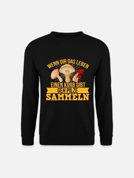 Wenn Dir Das Leben Einen Korb Gibt Pilze Sammeln - Unisex Pullover - Schwarz