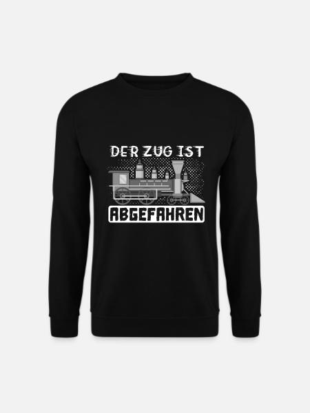 Der Zug Ist Abgefahren Geschenk Lokomotivführer - Unisex Pullover - Schwarz