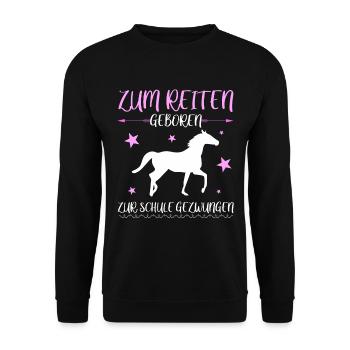 Zum Reiten geboren zur Schule gezwungen- Reiten - Unisex Pullover - Schwarz - Vorne - Alina (178cm) & Michal (187cm)