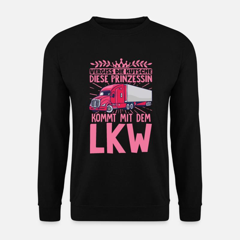 Die Prinzessin Kommt Mit Dem LKW Frauen Geschenk - Unisex Pullover - Schwarz