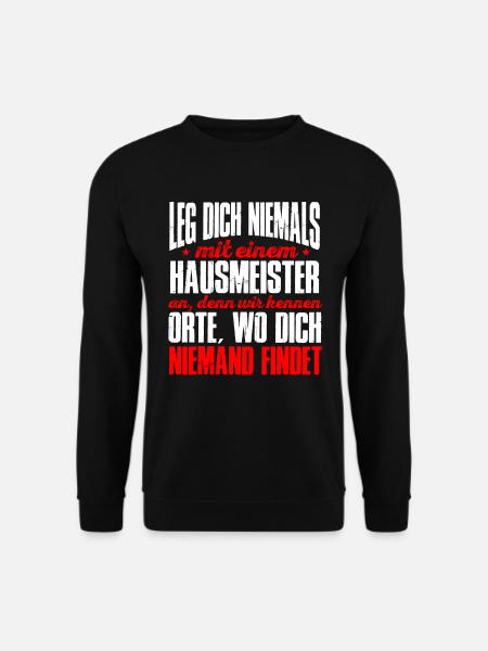 Leg Dich Niemals Mit Einem Hausmeister An Witziges - Unisex Pullover - Schwarz