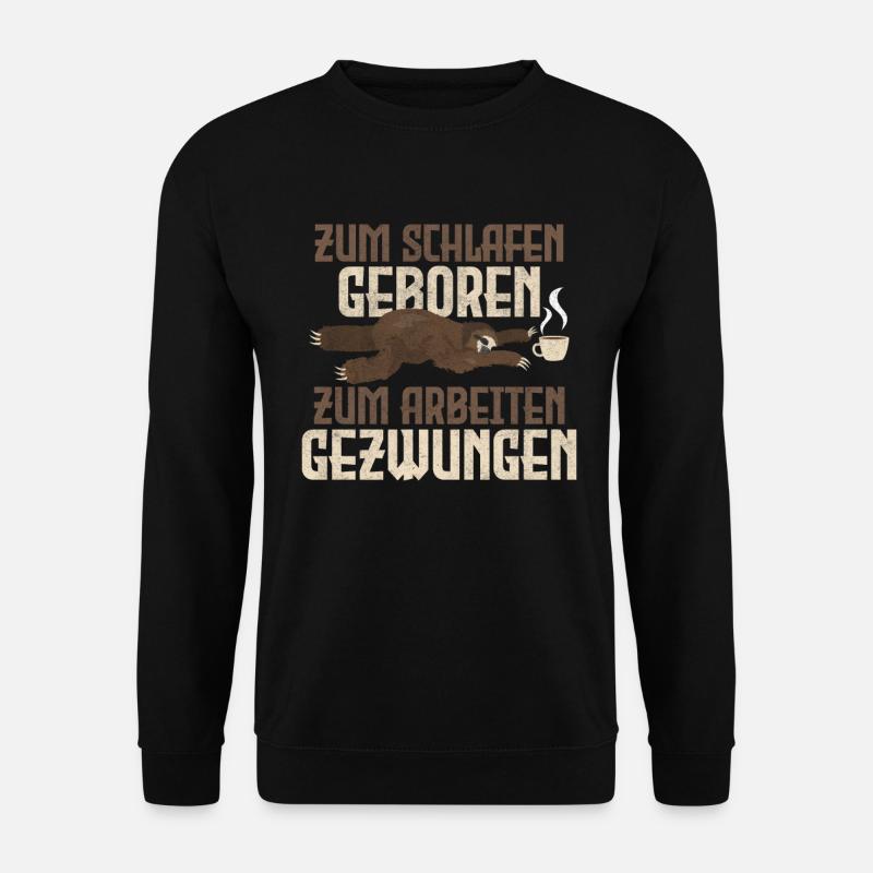 Faultier Zum Schlafen Geboren Arbeiten Gezwungen - Unisex Pullover - Schwarz