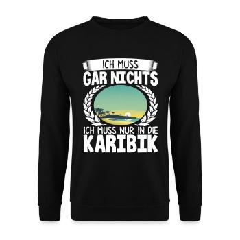 Ich Muss Gar Nichts Ich Muss Nur In Die Karibik - Unisex Pullover - Schwarz - Vorne - Alina (178cm) & Michal (187cm)