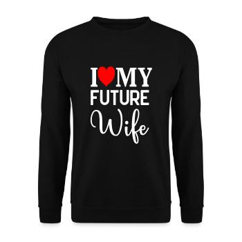 I love my future Wife funny Wife quotes - Sweat-shirt Unisexe - noir - Devant - Alina (178cm) & Michal (187cm)