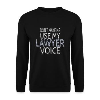 Don't Make Me Use My Lawyer Voice Lawyer Gift - Unisex Sweatshirt - black - Front - Alina (178cm) & Michal (187cm)