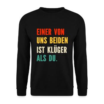 Einer von uns Beiden ist Klüger als Du Sprüche - Unisex Pullover - Schwarz - Vorne - Alina (178cm) & Michal (187cm)