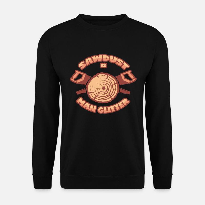 Sawdust Is Men's Glitter - Unisex Sweatshirt - black