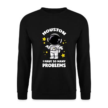 Houston I Have So Many Problems - Unisex Sweatshirt - black - Front - Alina (178cm) & Michal (187cm)