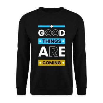 Good things are coming positive Quotes - Unisex Sweatshirt - black - Front - Alina (178cm) & Michal (187cm)