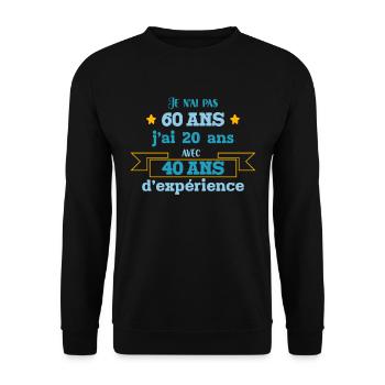 Je N'ai Pas 60 Ans Idée Cadeau Anniversaire 60 Ans - Sweat-shirt Unisexe - noir - Devant - Alina (178cm) & Michal (187cm)