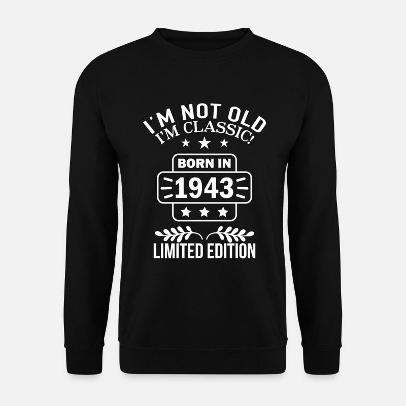 Born in 1943 Birthday 80 Years not old I'm Classic - Unisex Pullover - Schwarz